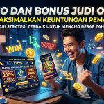Promo dan Bonus Judi Online : Cara Maksimalkan Keuntungan Pemain 2026
