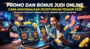 Read more about the article Promo dan Bonus Judi Online : Cara Maksimalkan Keuntungan Pemain 2026